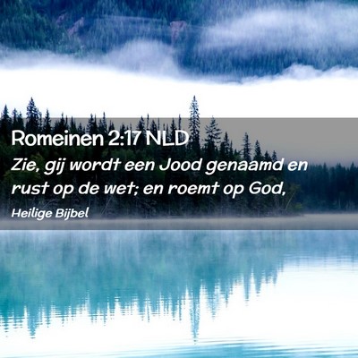 Picture 02 - Romeinen 2:17 NLD - Zie, gij wordt een Jood genaamd en rust op de - Bible Verse Picture