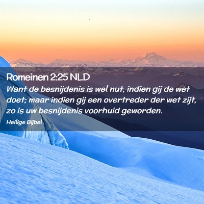 Picture 02 - Romeinen 2:25 NLD - Want de besnijdenis is wel nut, indien gij de wet - Bible Verse Picture