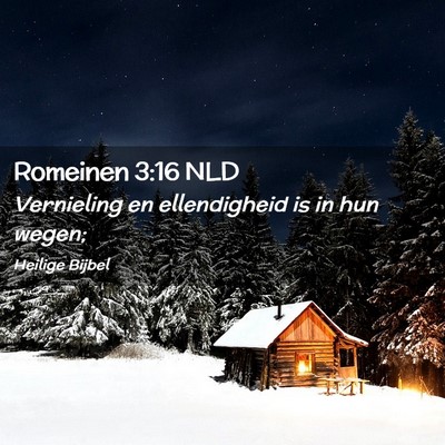 Picture 02 - Romeinen 3:16 NLD - Vernieling en ellendigheid is in hun - Bible Verse Picture