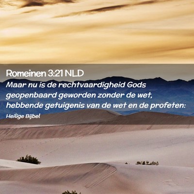 Picture 02 - Romeinen 3:21 NLD - Maar nu is de rechtvaardigheid Gods geopenbaard - Bible Verse Picture
