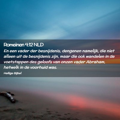 Picture 02 - Romeinen 4:12 NLD - En een vader der besnijdenis, dengenen namelijk, - Bible Verse Picture