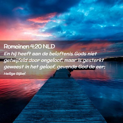 Picture 02 - Romeinen 4:20 NLD - En hij heeft aan de beloftenis Gods niet - Bible Verse Picture