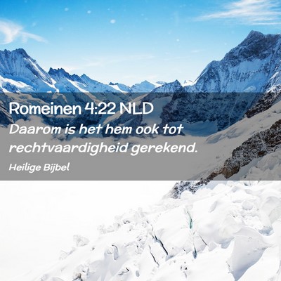 Picture 02 - Romeinen 4:22 NLD - Daarom is het hem ook tot rechtvaardigheid - Bible Verse Picture