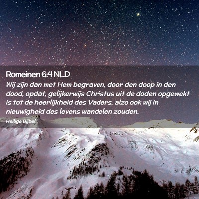 Picture 02 - Romeinen 6:4 NLD - Wij zijn dan met Hem begraven, door den doop in - Bible Verse Picture
