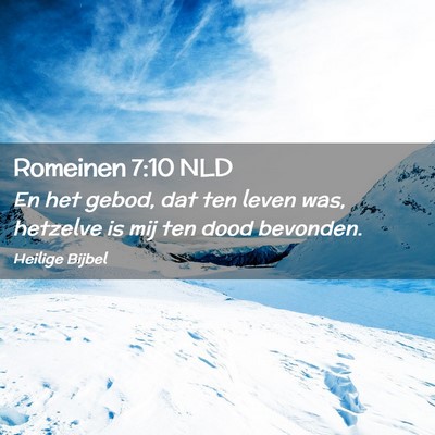 Picture 02 - Romeinen 7:10 NLD - En het gebod, dat ten leven was, hetzelve is mij - Bible Verse Picture