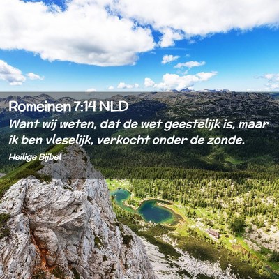 Picture 02 - Romeinen 7:14 NLD - Want wij weten, dat de wet geestelijk is, maar ik - Bible Verse Picture
