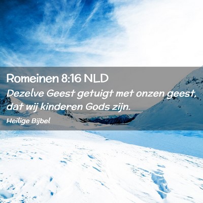 Picture 02 - Romeinen 8:16 NLD - Dezelve Geest getuigt met onzen geest, dat wij - Bible Verse Picture
