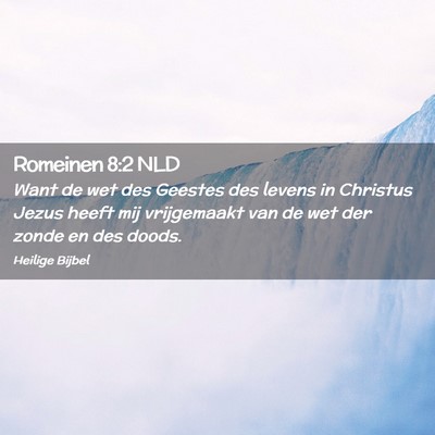 Picture 02 - Romeinen 8:2 NLD - Want de wet des Geestes des levens in Christus - Bible Verse Picture