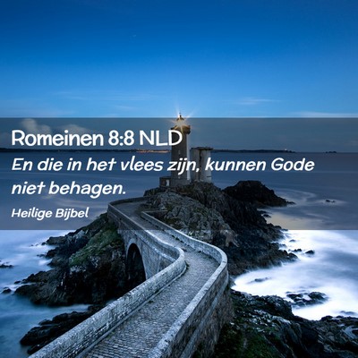 Picture 02 - Romeinen 8:8 NLD - En die in het vlees zijn, kunnen Gode niet - Bible Verse Picture