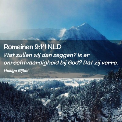 Picture 02 - Romeinen 9:14 NLD - Wat zullen wij dan zeggen? Is er - Bible Verse Picture