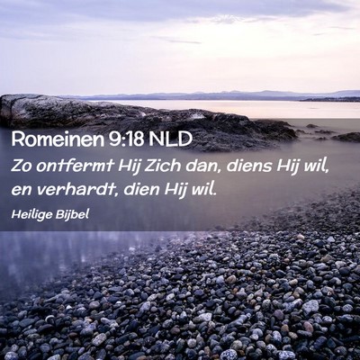 Picture 02 - Romeinen 9:18 NLD - Zo ontfermt Hij Zich dan, diens Hij wil, en - Bible Verse Picture