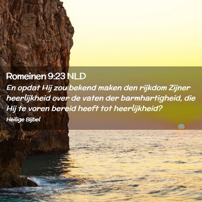 Picture 02 - Romeinen 9:23 NLD - En opdat Hij zou bekend maken den rijkdom Zijner - Bible Verse Picture