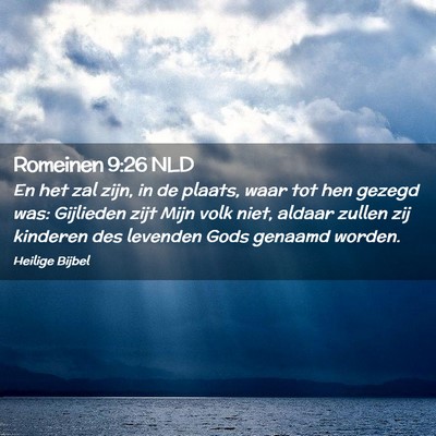 Picture 02 - Romeinen 9:26 NLD - En het zal zijn, in de plaats, waar tot hen - Bible Verse Picture