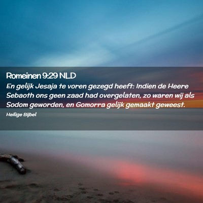 Picture 02 - Romeinen 9:29 NLD - En gelijk Jesaja te voren gezegd heeft: Indien de - Bible Verse Picture