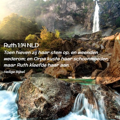 Picture 02 - Ruth 1:14 NLD - Toen hieven zij haar stem op, en weenden wederom; - Bible Verse Picture