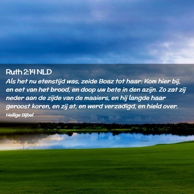 Picture 02 - Ruth 2:14 NLD - Als het nu etenstijd was, zeide Boaz tot haar: - Bible Verse Picture