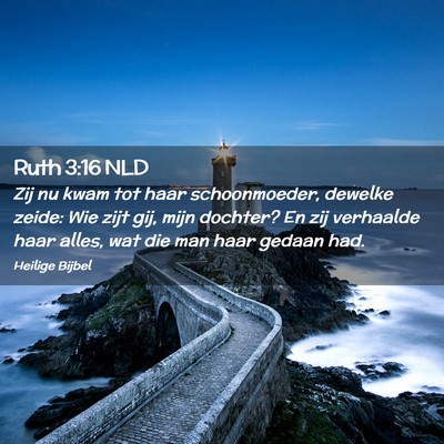 Picture 02 - Ruth 3:16 NLD - Zij nu kwam tot haar schoonmoeder, dewelke zeide: - Bible Verse Picture