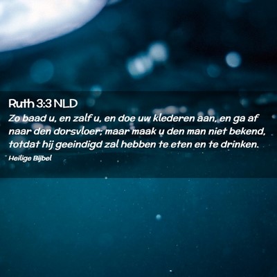 Picture 02 - Ruth 3:3 NLD - Zo baad u, en zalf u, en doe uw klederen aan, en - Bible Verse Picture