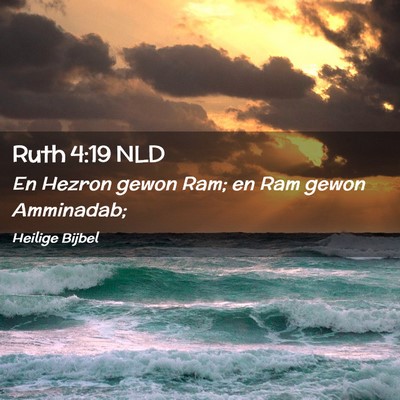 Picture 02 - Ruth 4:19 NLD - En Hezron gewon Ram; en Ram gewon - Bible Verse Picture