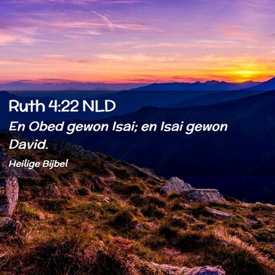 Picture 02 - Ruth 4:22 NLD - En Obed gewon Isai; en Isai gewon - Bible Verse Picture