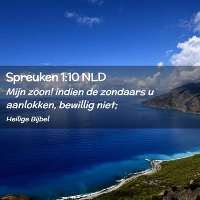 Picture 02 - Spreuken 1:10 NLD - Mijn zoon! indien de zondaars u aanlokken, - Bible Verse Picture