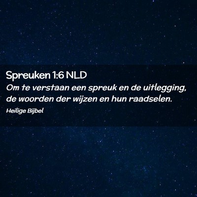 Picture 02 - Spreuken 1:6 NLD - Om te verstaan een spreuk en de uitlegging, de - Bible Verse Picture