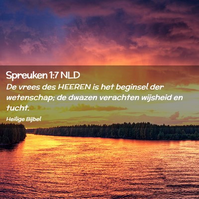 Picture 02 - Spreuken 1:7 NLD - De vrees des HEEREN is het beginsel der - Bible Verse Picture