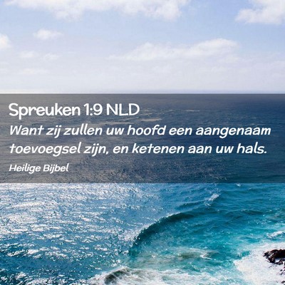 Picture 02 - Spreuken 1:9 NLD - Want zij zullen uw hoofd een aangenaam toevoegsel - Bible Verse Picture
