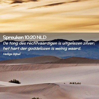 Picture 02 - Spreuken 10:20 NLD - De tong des rechtvaardigen is uitgelezen zilver; - Bible Verse Picture