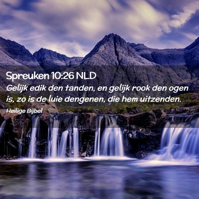 Picture 02 - Spreuken 10:26 NLD - Gelijk edik den tanden, en gelijk rook den ogen - Bible Verse Picture