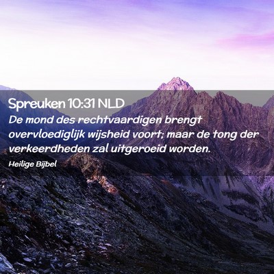 Picture 02 - Spreuken 10:31 NLD - De mond des rechtvaardigen brengt overvloediglijk - Bible Verse Picture