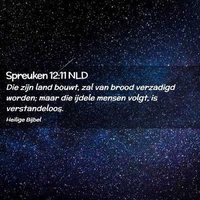 Picture 02 - Spreuken 12:11 NLD - Die zijn land bouwt, zal van brood verzadigd - Bible Verse Picture