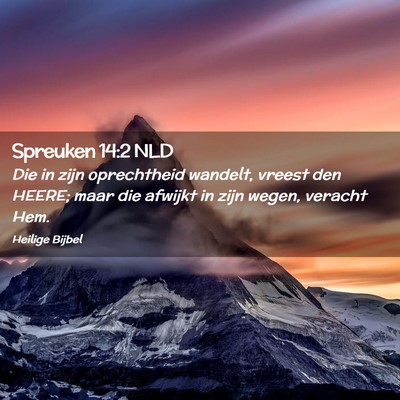 Picture 02 - Spreuken 14:2 NLD - Die in zijn oprechtheid wandelt, vreest den - Bible Verse Picture