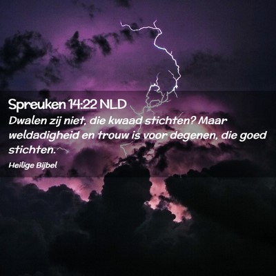 Picture 02 - Spreuken 14:22 NLD - Dwalen zij niet, die kwaad stichten? Maar - Bible Verse Picture