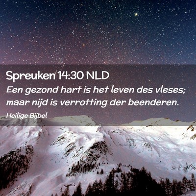 Picture 02 - Spreuken 14:30 NLD - Een gezond hart is het leven des vleses; maar - Bible Verse Picture