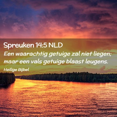 Picture 02 - Spreuken 14:5 NLD - Een waarachtig getuige zal niet liegen; maar een - Bible Verse Picture