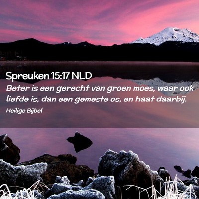 Picture 02 - Spreuken 15:17 NLD - Beter is een gerecht van groen moes, waar ook - Bible Verse Picture