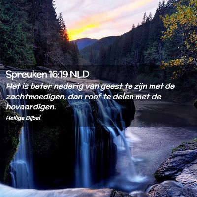 Picture 02 - Spreuken 16:19 NLD - Het is beter nederig van geest te zijn met de - Bible Verse Picture