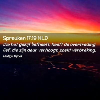 Picture 02 - Spreuken 17:19 NLD - Die het gekijf liefheeft, heeft de overtreding - Bible Verse Picture