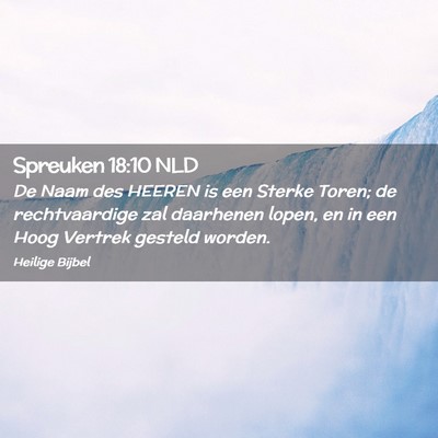 Picture 02 - Spreuken 18:10 NLD - De Naam des HEEREN is een Sterke Toren; de - Bible Verse Picture
