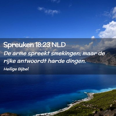 Picture 02 - Spreuken 18:23 NLD - De arme spreekt smekingen; maar de rijke - Bible Verse Picture