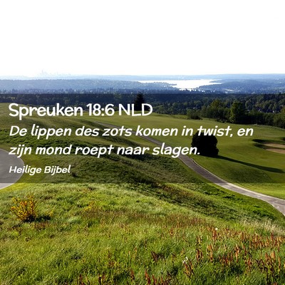 Picture 02 - Spreuken 18:6 NLD - De lippen des zots komen in twist, en zijn mond - Bible Verse Picture