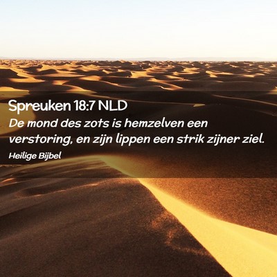 Picture 02 - Spreuken 18:7 NLD - De mond des zots is hemzelven een verstoring, en - Bible Verse Picture