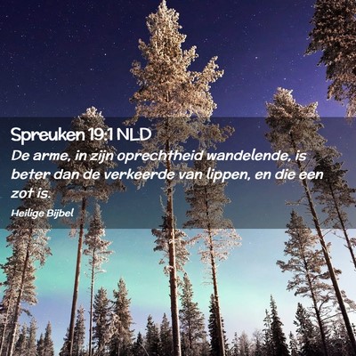 Picture 02 - Spreuken 19:1 NLD - De arme, in zijn oprechtheid wandelende, is beter - Bible Verse Picture
