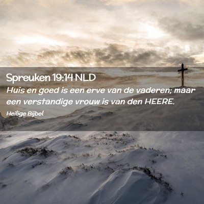 Picture 02 - Spreuken 19:14 NLD - Huis en goed is een erve van de vaderen; maar een - Bible Verse Picture