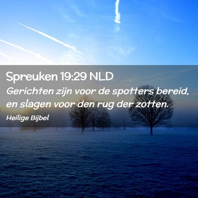 Picture 02 - Spreuken 19:29 NLD - Gerichten zijn voor de spotters bereid, en slagen - Bible Verse Picture