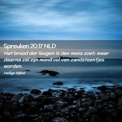 Picture 02 - Spreuken 20:17 NLD - Het brood der leugen is den mens zoet; maar - Bible Verse Picture