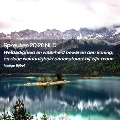 Picture 02 - Spreuken 20:28 NLD - Weldadigheid en waarheid bewaren den koning; en - Bible Verse Picture