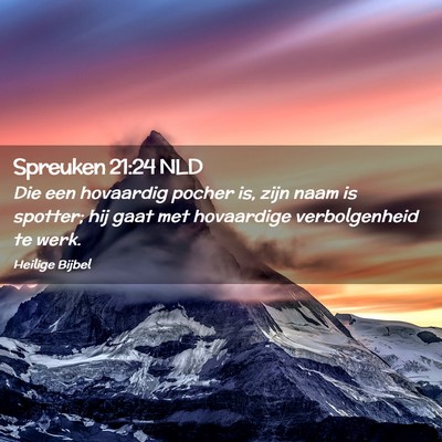 Picture 02 - Spreuken 21:24 NLD - Die een hovaardig pocher is, zijn naam is - Bible Verse Picture