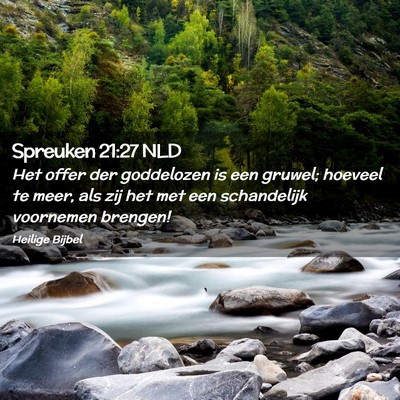 Picture 02 - Spreuken 21:27 NLD - Het offer der goddelozen is een gruwel; hoeveel - Bible Verse Picture